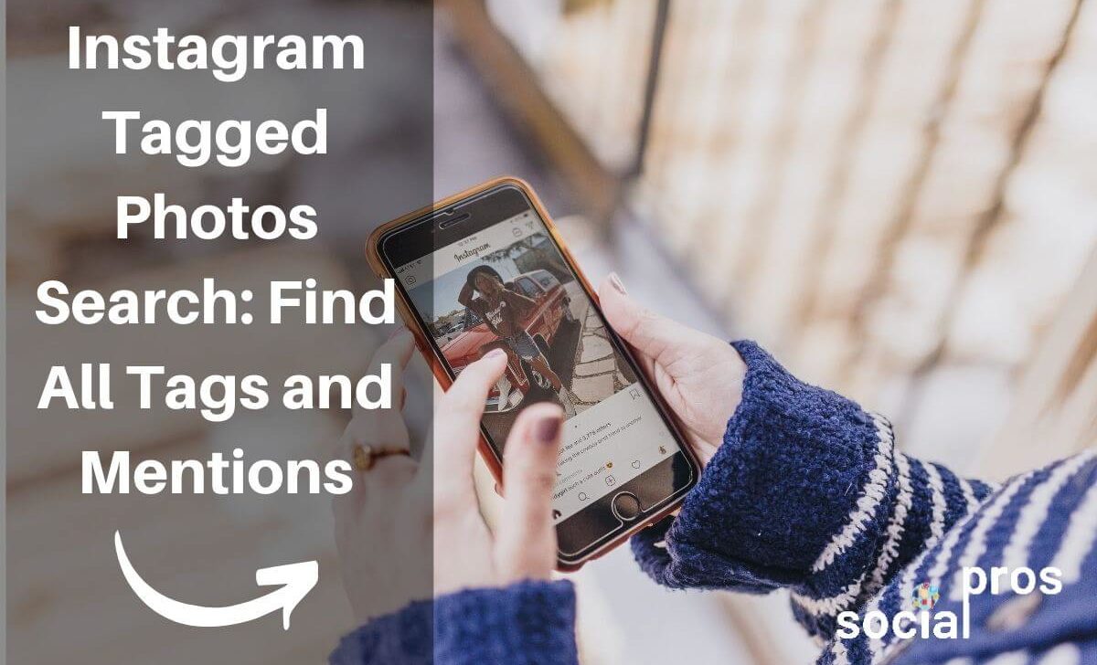 Instagram Tagged Photos Search: Best Ways To Find All Tags and Mentions In 2022