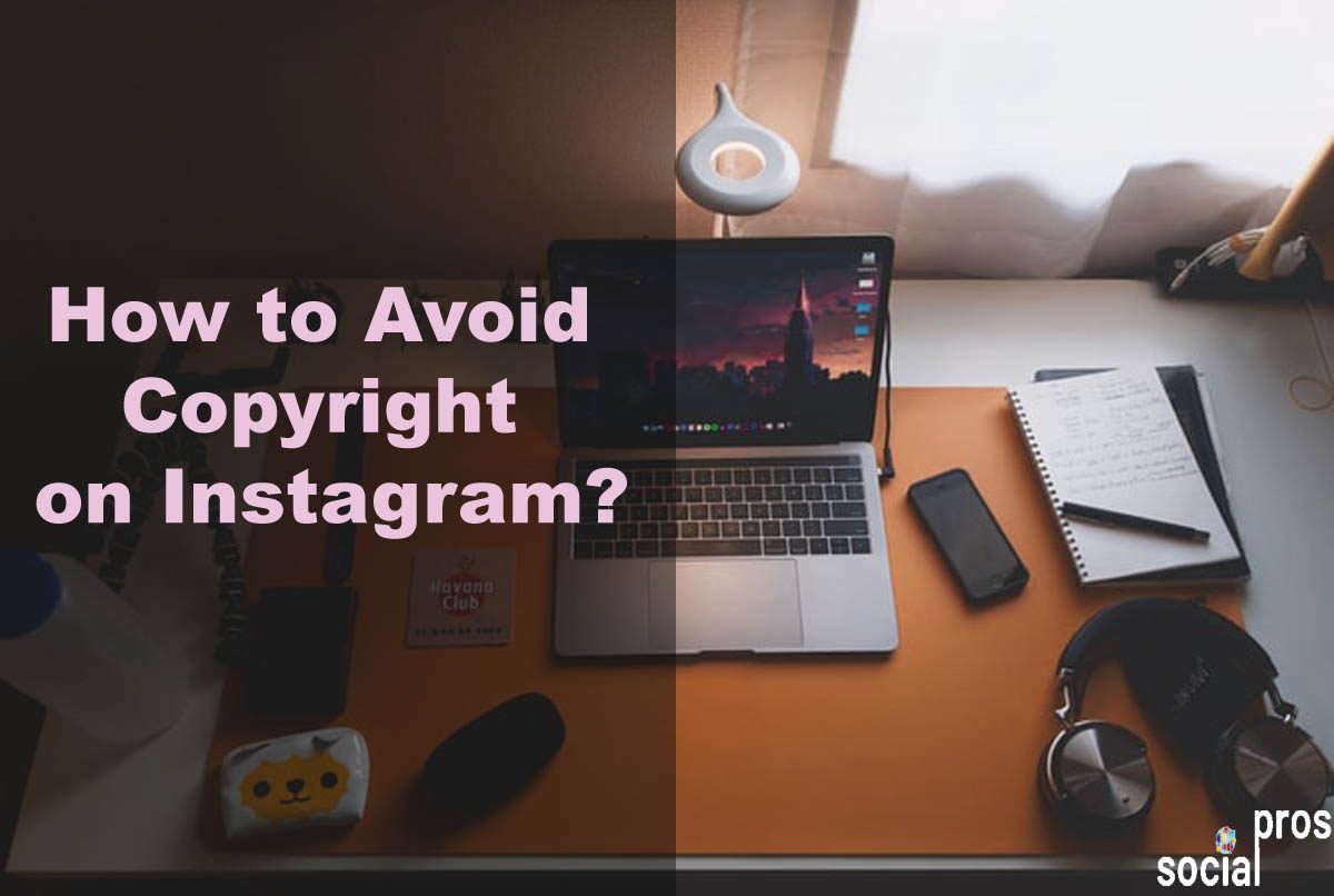 You are currently viewing How to Avoid Copyright on Instagram [3 Expert Tips]