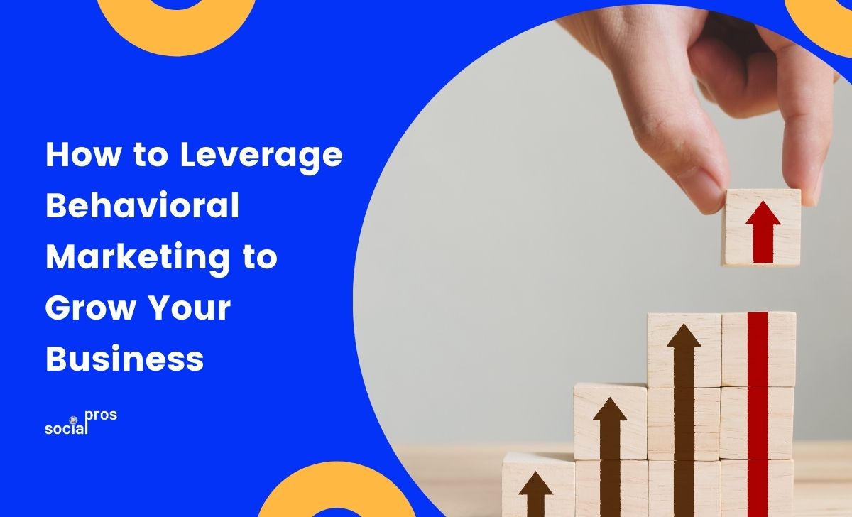 How to Leverage Behavioral Marketing to Grow Your Business