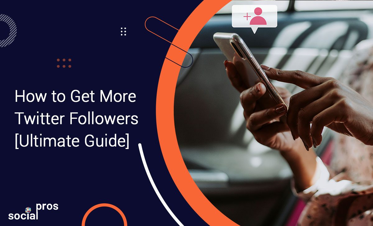 You are currently viewing How to Get More Twitter Followers [Ultimate Guide]