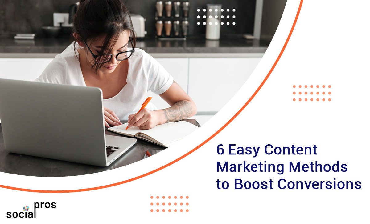 You are currently viewing 6 Easy Content Marketing Methods to Boost Conversions