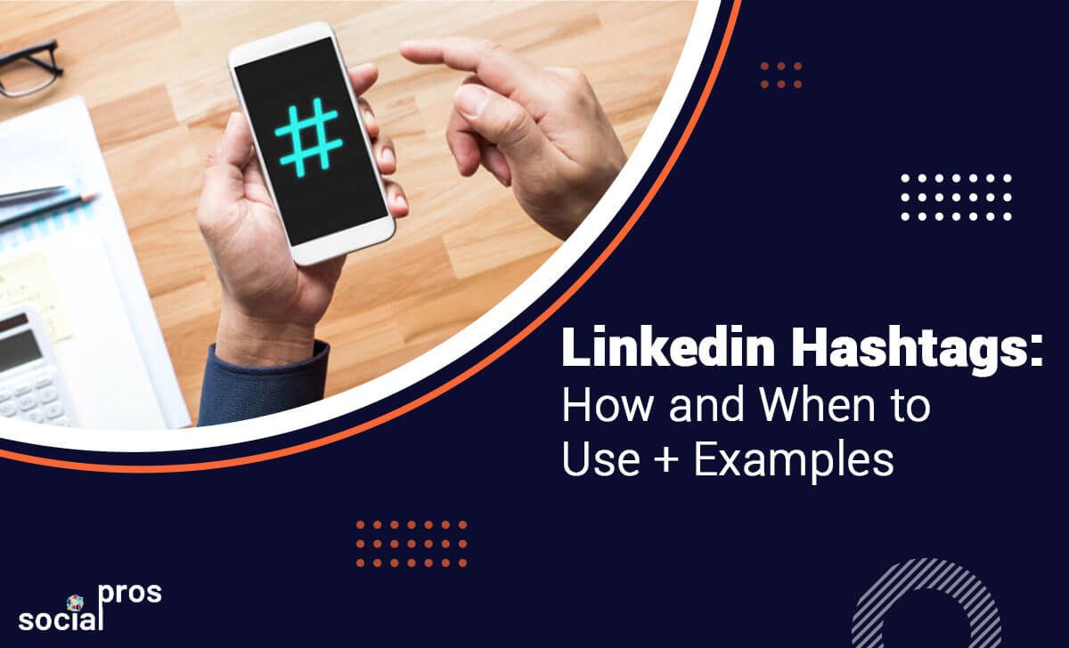 LinkedIn hashtags are an integral part of your success on the platform. Learn how and when to use them.