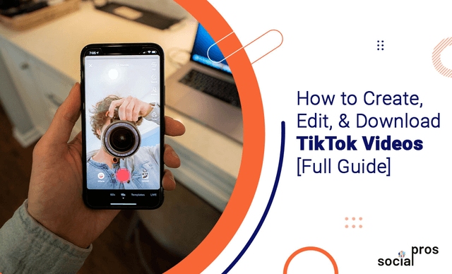 You are currently viewing How to Create, Edit, & Download TikTok Videos [Full Guide]