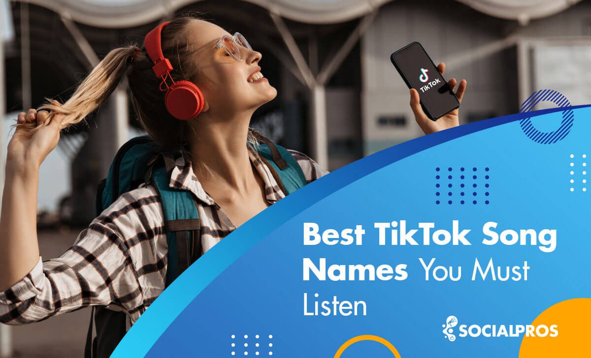 TikTok Songs Names You Must Listen