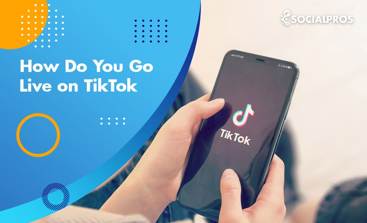 You are currently viewing How to Go Live on TikTok: The Best Ultimate Guide of 2022