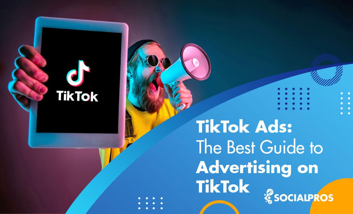 You are currently viewing TikTok Ads: The Best Guide to Advertising on TikTok +3 Examples