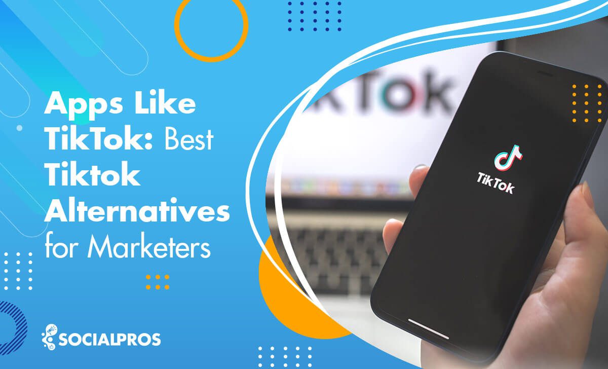 Apps Like TikTok: 10 Best Tiktok Alternatives for Marketers