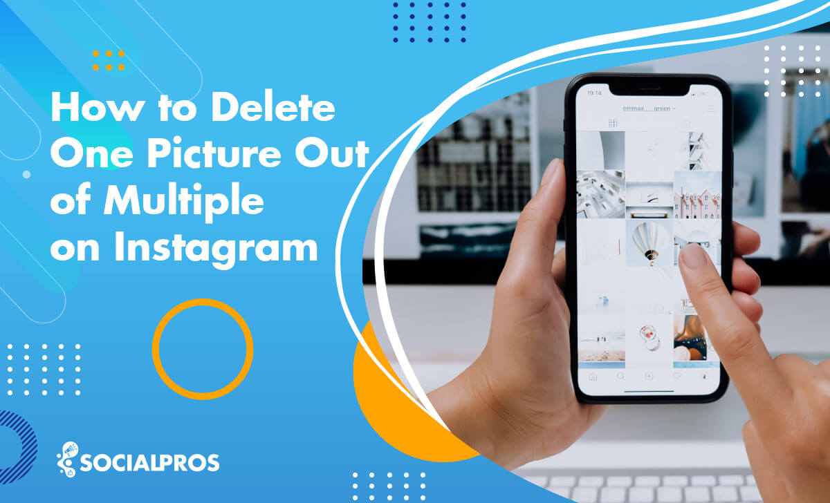 You are currently viewing How to Delete One Picture Out of Multiple on Instagram: Best Solutions in 2022