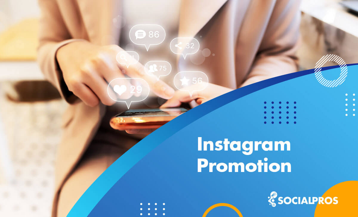 Instagram Promotion: A New Way to Get Famous + 3 Best IG Promotion Services