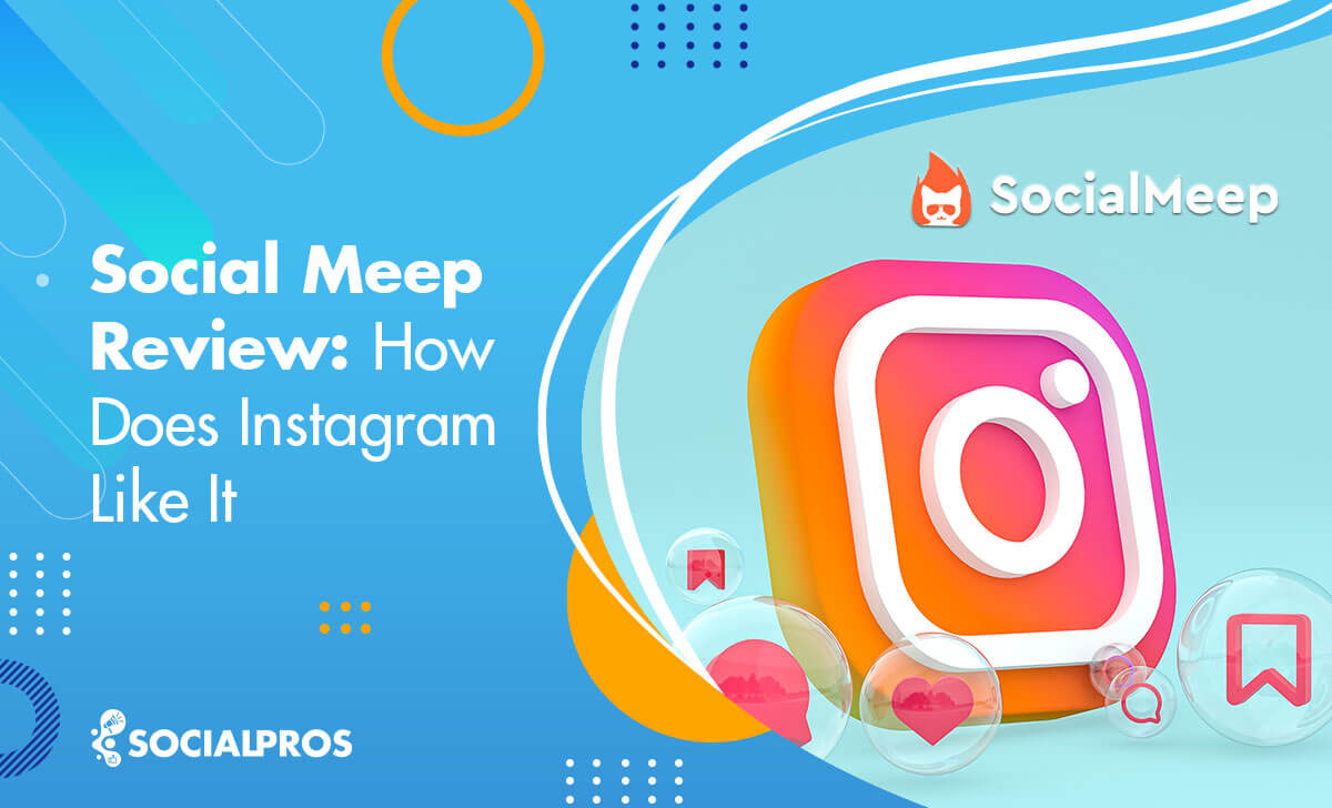 Social Meep Review 2022: How does Instagram Like it?