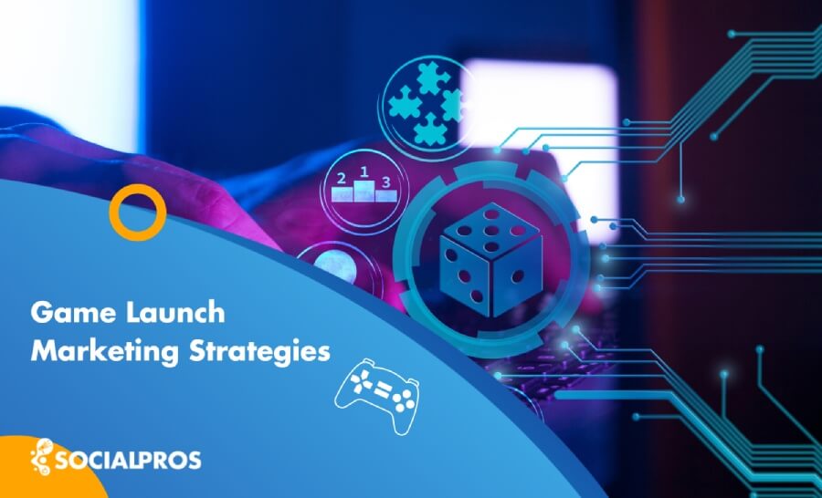 Game launch marketing strategies