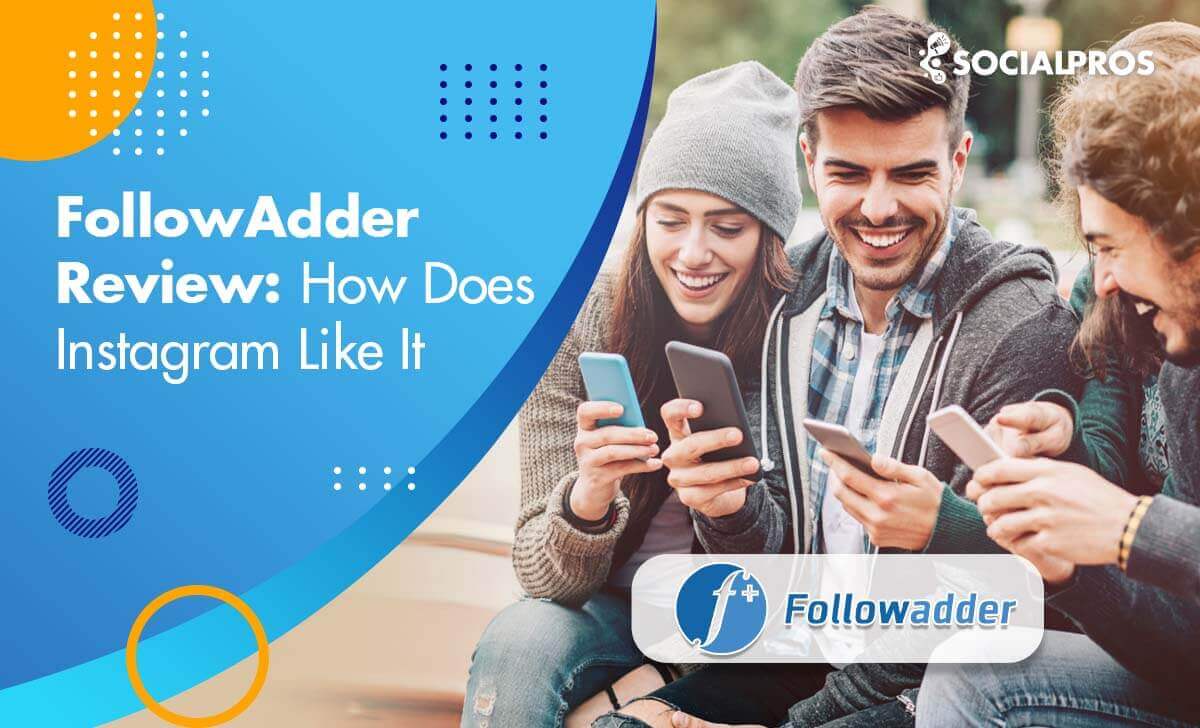 Followadder Review (2022): How Does Instagram Like It? + Best Alternative