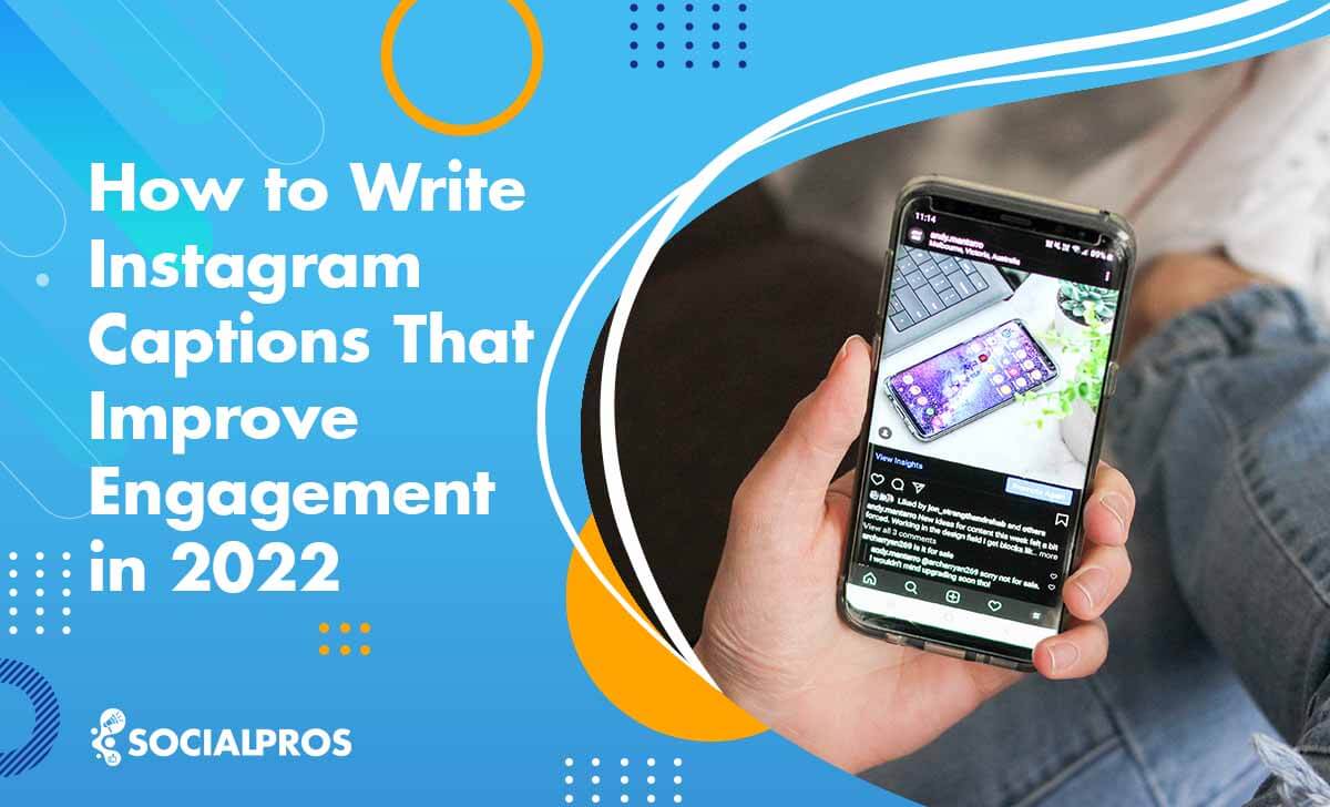 How to Write Instagram Captions That Improve Engagement in 2022￼