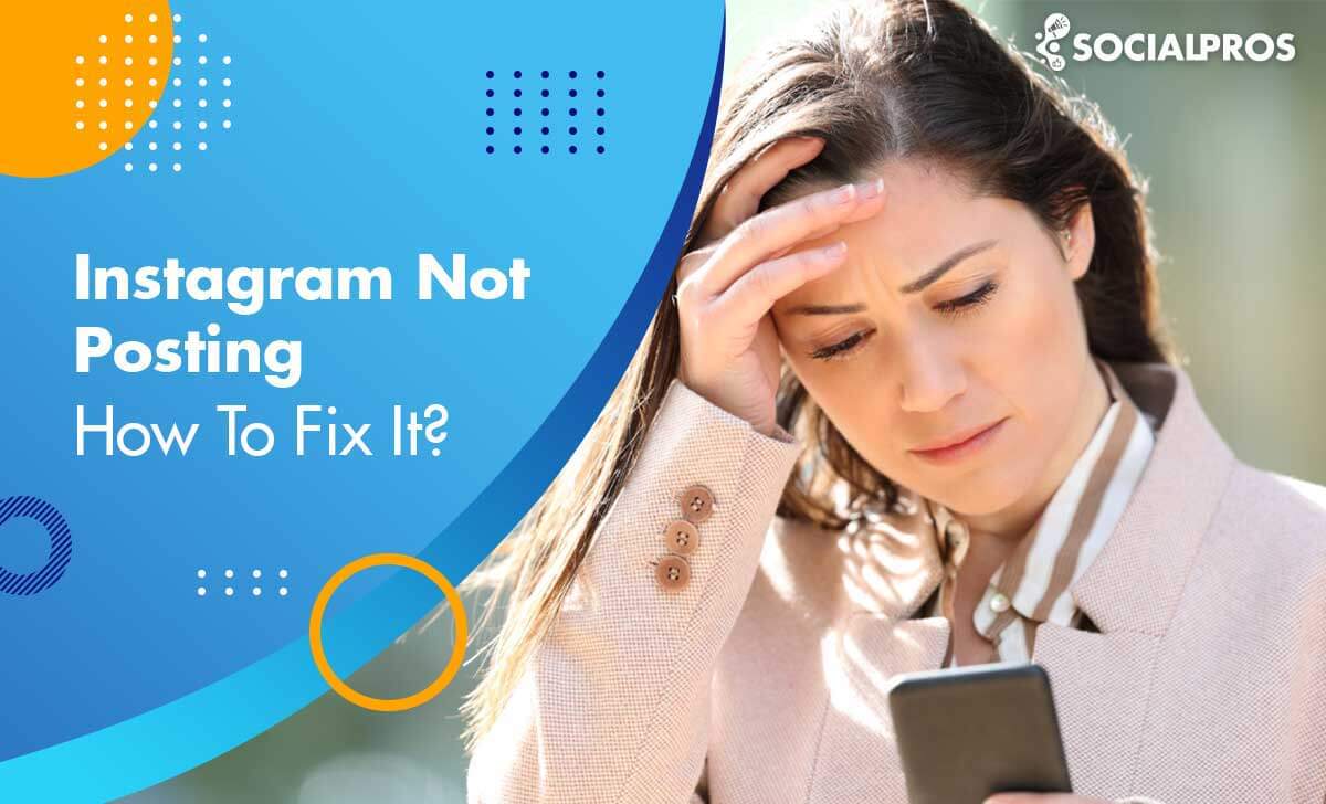 You are currently viewing Instagram Not Posting? Check Out These Simple Fixes In 2022