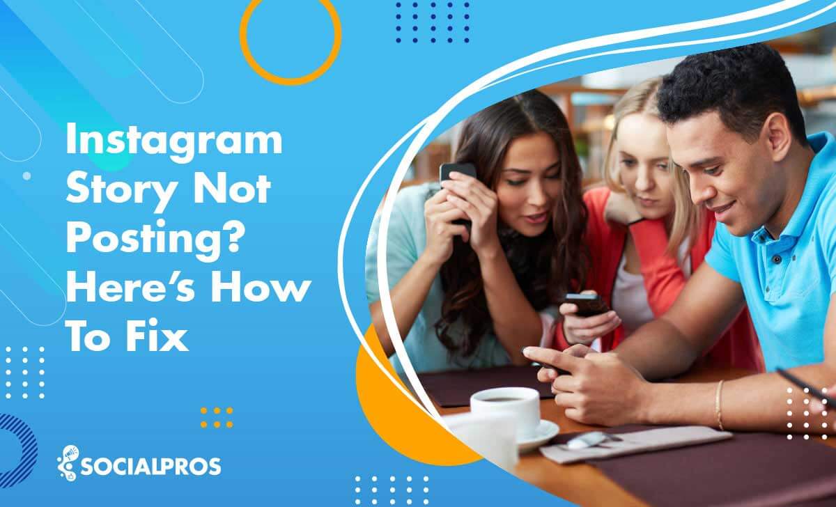 Instagram Story Not Posting? An Ultimate Guide on How to Fix 2022