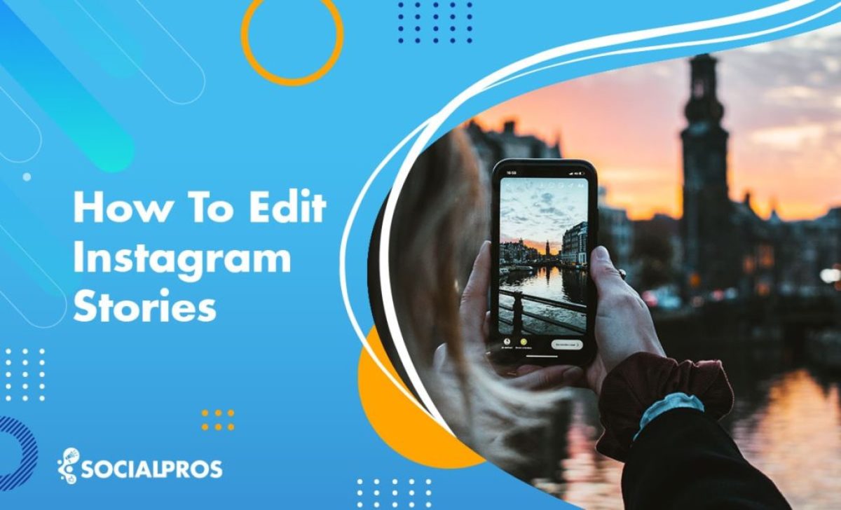 How To Edit Instagram Stories & Posts After Publishing? [Updated 2022]