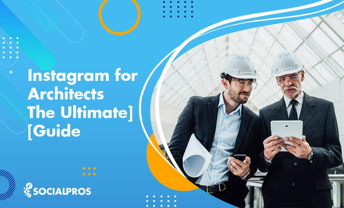Instagram for Architects [The Ultimate Guide in 2022] + 10 Best Strategies