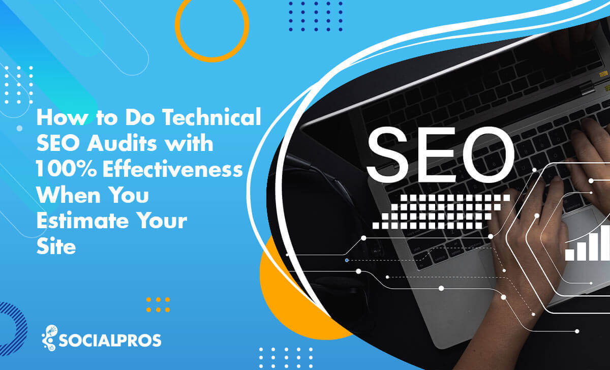 How to Do Technical SEO Audits with 100% Effectiveness