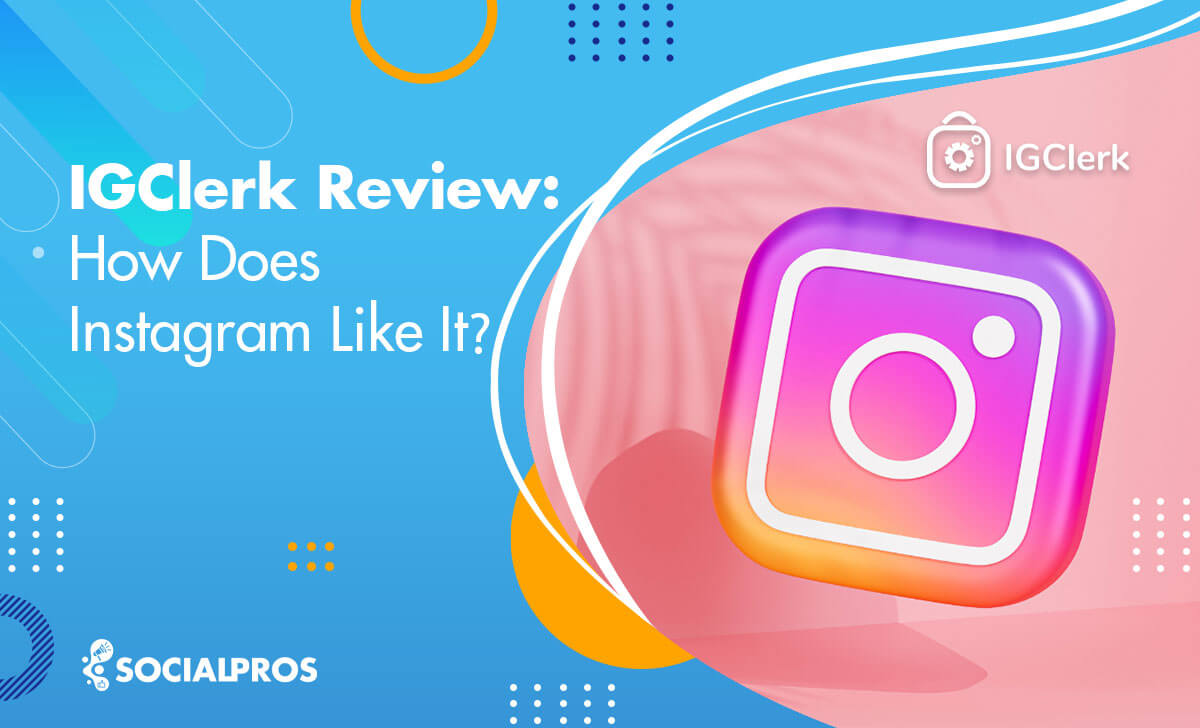 You are currently viewing IG Clerk Review 2022: How Does Instagram Like IGClerk? *Don’t Use It*