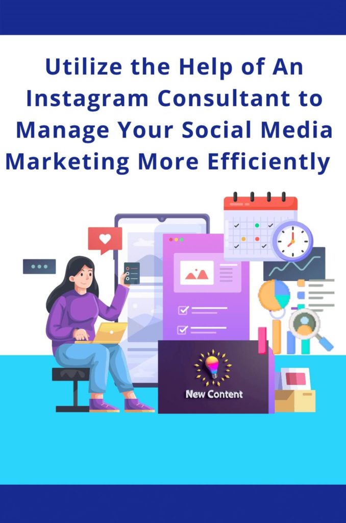 An Instagram consultant can help you manage your Instagram marketing more efficiently. 