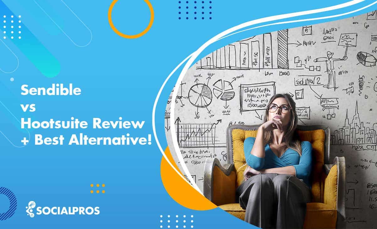 Sendible vs Hootsuite: 2022 Review + Best Alternative!