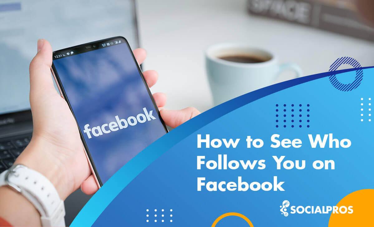 How to See Who Follows You On Facebook [Complete Step-by-Step Guide 2023]  