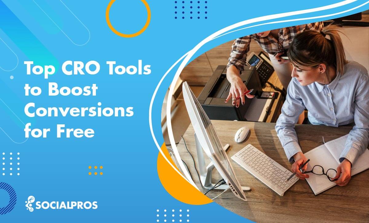 Top 19 CRO Tools to Boost Conversions for Free in 2022