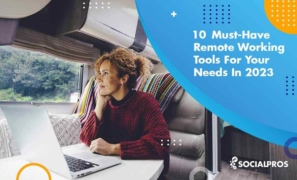 10 Essential Remote Working Tools For Improving Your Work Quality In 2023