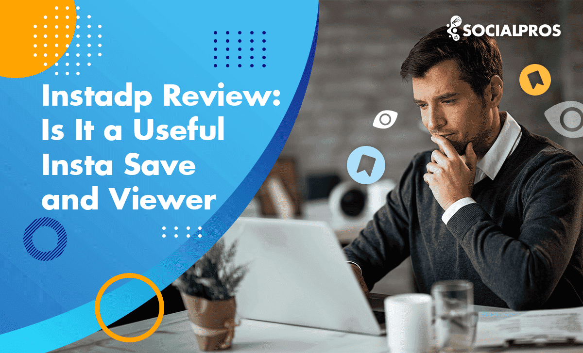 Read more about the article Instadp Review; Is It a Useful Insta Save and Viewer in 2023?